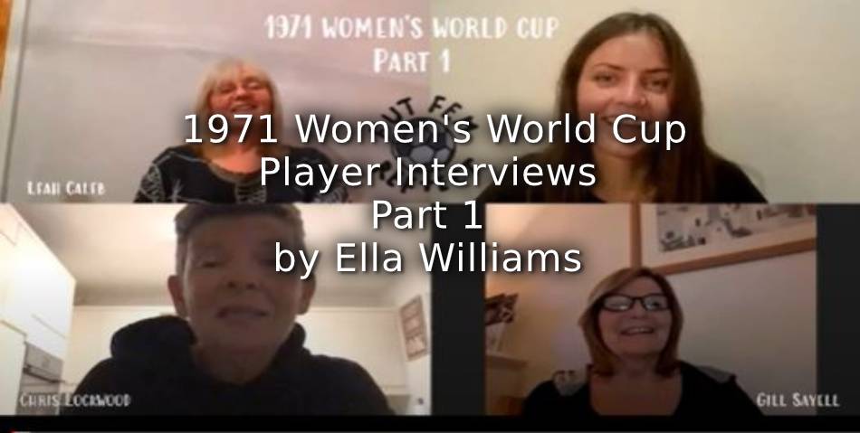 1971 Women’s World Cup:<br>Interviews with Players:<br>Part 1