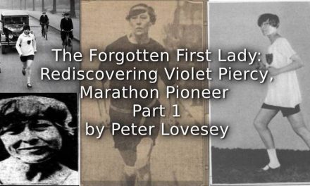 THE FORGOTTEN FIRST LADY:<br>Rediscovering Violet Piercy, Marathon Pioneer<br>Part 1