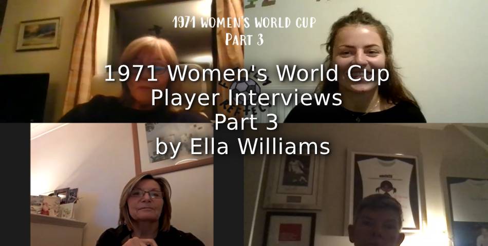 1971 Women’s World Cup:<br>Interviews with Players:<br>Part 3