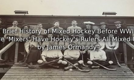 A Brief History of Mixed Hockey before WWII:<br>The ‘Mixers’ Have Hockey’s Rulers All Mixed Up