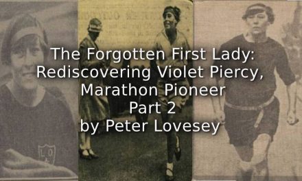 THE FORGOTTEN FIRST LADY:<br>Rediscovering Violet Piercy, Marathon Pioneer<br>Part 2