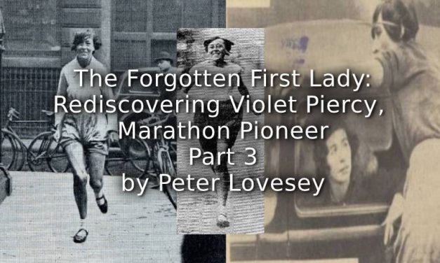 THE FORGOTTEN FIRST LADY:<br>Rediscovering Violet Piercy, Marathon Pioneer<br>Part 3