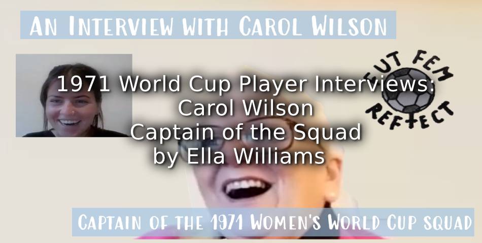 1971 Women’s World Cup:<br>Interviews with Players<br>Carol Wilson<br>Captain of the Squad