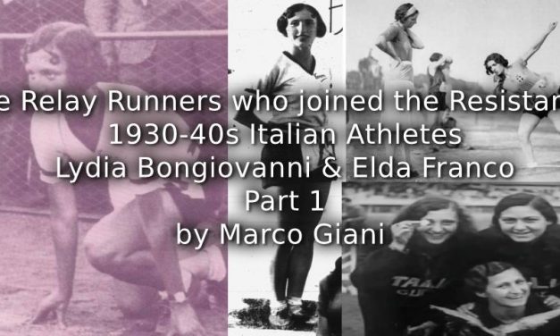 The Relay Runners Who Joined the Resistance:<br>1930s-1940s Italian Athletes Lydia Bongiovanni and Elda Franco<br>Part 1