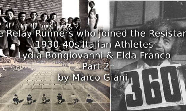 The Relay Runners Who Joined the Resistance:<br>1930s-1940s Italian athletes<br>Lydia Bongiovanni and Elda Franco<br>Part 2