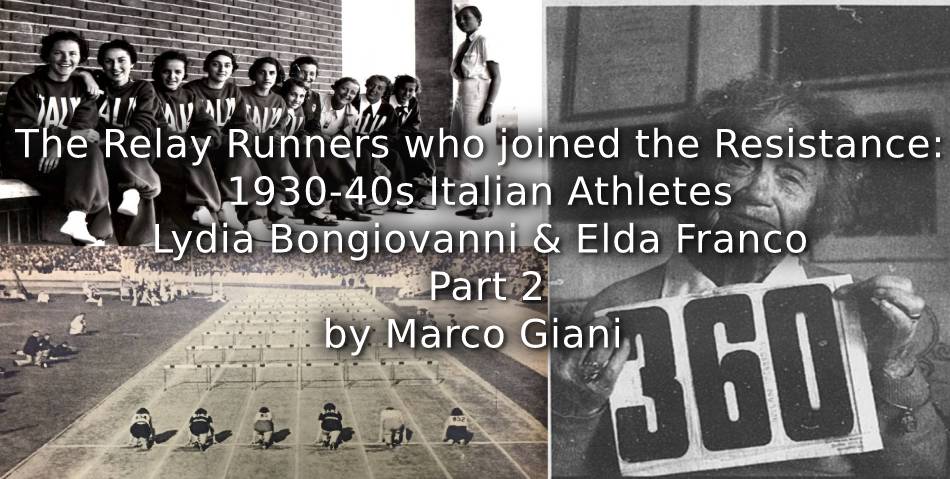 The Relay Runners Who Joined the Resistance:<br>1930s-1940s Italian athletes<br>Lydia Bongiovanni and Elda Franco<br>Part 2