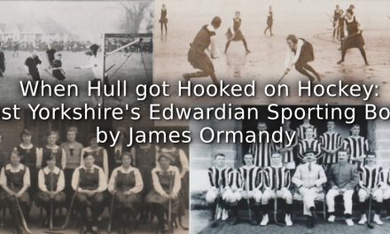 When Hull got Hooked on Hockey:<br>East Yorkshire’s Edwardian Sporting Boom