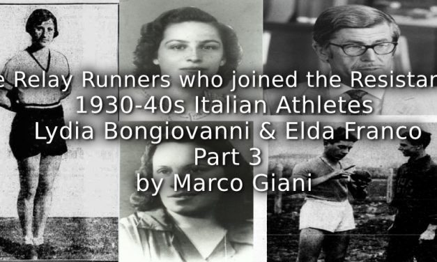 The relay runners who joined the Resistance:<br>1930s-1940s Italian athletes<br> Lydia Bongiovanni and Elda Franco<br>Part 3