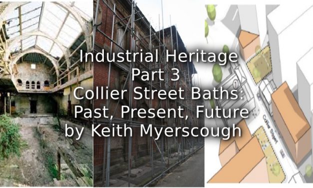 Industrial Heritage:<br>Part 3<br>Collier Street Baths: Past, Present, Future