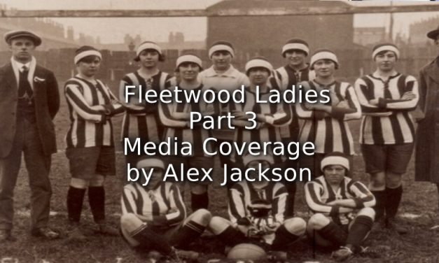 Fleetwood Ladies <br> Part Three <br>Media Coverage