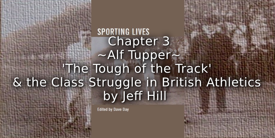 Alf Tupper<br>‘The Tough of the Track’ and the Class Struggle in British Athletics