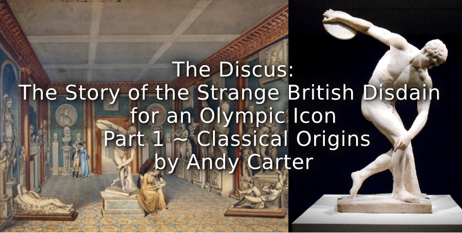 The Discus:<br> The Story of the Strange British Disdain for an Olympic Icon<br> Part 1 ~ Classical Origins