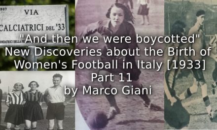 “And then we were Boycotted”<br>New Discoveries about the Birth of Women’s Football in Italy [1933] <br> Part 11