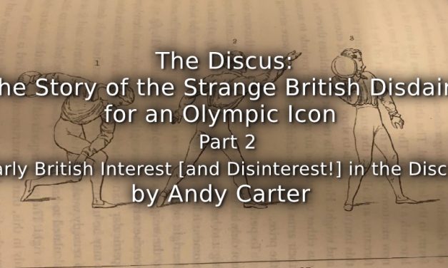The Discus:<br> The Story of the Strange British Disdain for an Olympic Icon<br> Part 2 ~ Early British Interest (and Disinterest!) in the Discus