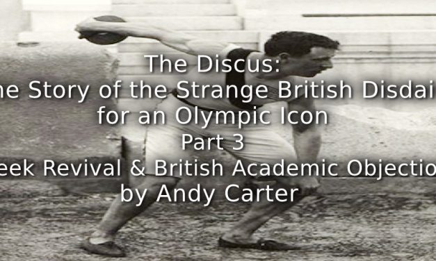 The Discus:<br> The Story of the Strange British Disdain for an Olympic Icon<br> Part 3 ~ Greek Revival and British Academic Objections