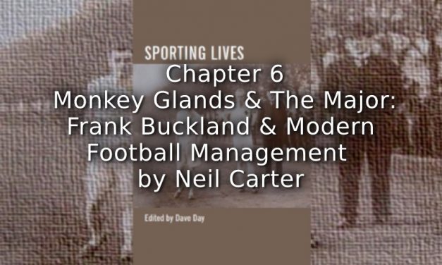 Monkey Glands and The Major:<br> Frank Buckley and Modern Football Management