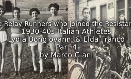 The Relay Runners who joined the Resistance: <br>1930-1940s Italian Athletes<br> Lydia Bongiovanni & Elda Franco <br>Part 4