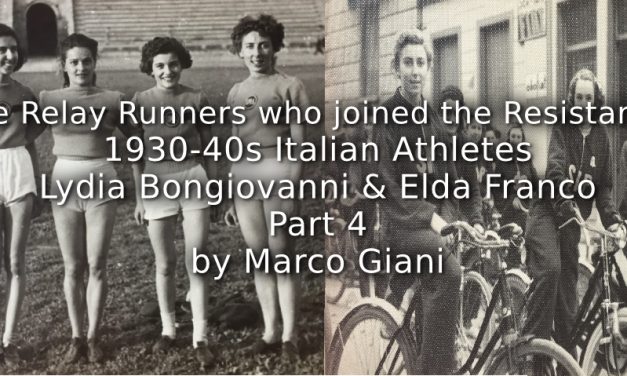 The Relay Runners who joined the Resistance: <br>1930-1940s Italian Athletes<br> Lydia Bongiovanni & Elda Franco <br>Part 4