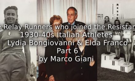 The Relay Runners who joined the Resistance: <br>1930-1940s Italian Athletes<br> Lydia Bongiovanni & Elda Franco <br>Part 6