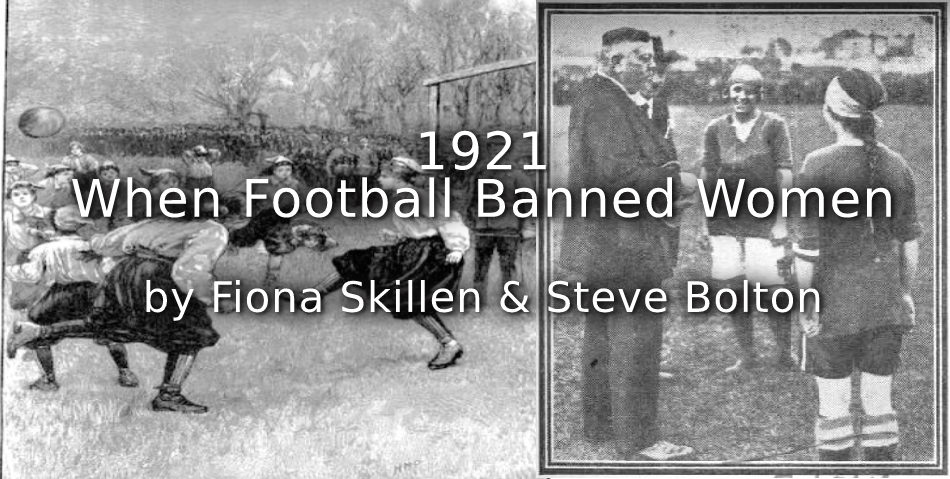 1921 <br>When Football Banned Women