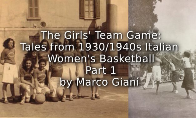 The Girls’ Team Game: <br>Tales from 1920/1940s’ Italian Women’s Basketball <br>Part 1