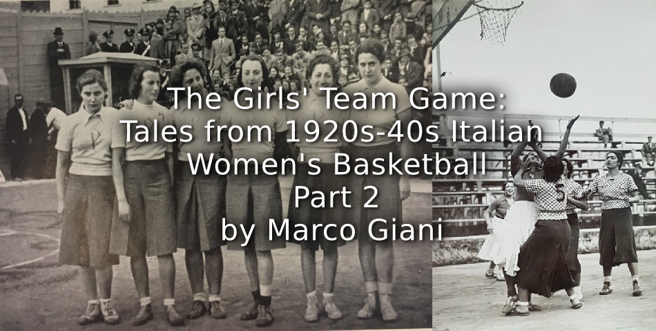 The Girls’ Team Game: <br>Tales from 1920/1940s’ Italian Women’s Basketball <br>Part 2