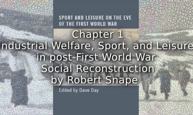 Industrial Welfare, Sport, and Leisure in post-First World War Social Reconstruction