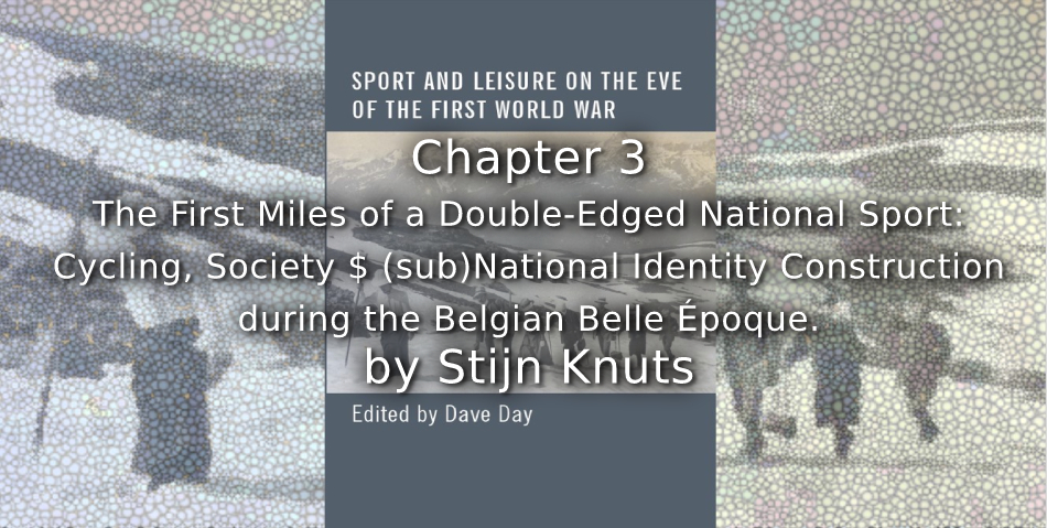 The First Miles of a Double-Edged National Sport:<br>Cycling, Society and (sub)National Identity Construction during the Belgian Belle Époque.