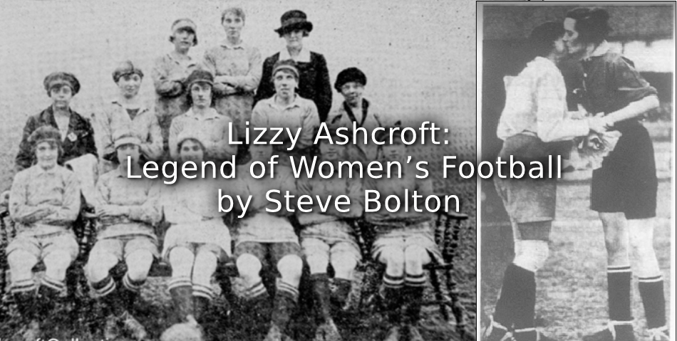 Lizzy Ashcroft: <br> Legend of Women’s Football