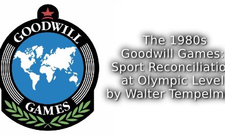 The 1980s<br> Goodwill Games: Sport Reconciliation at Olympic Level