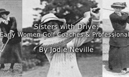 Sisters with Drive: <br>Early Women Golf Coaches and Professionals