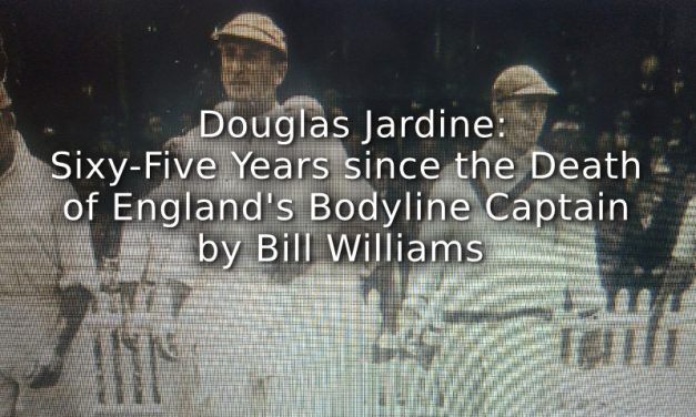 Douglas Jardine: <br>Sixy-Five Years since the Death of England’s Bodyline Captain