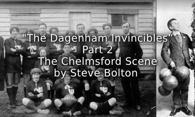“The Dagenham Invincibles”<br> Part 2 <br>The Chelmsford Scene