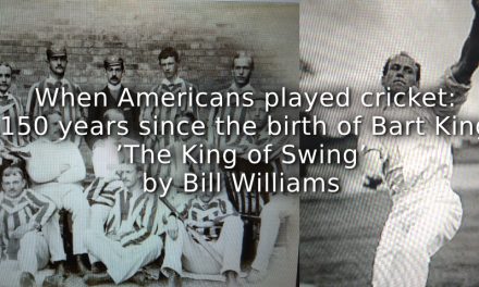 When Americans played cricket: <br>150 years since the birth of Bart King,’The King of Swing’
