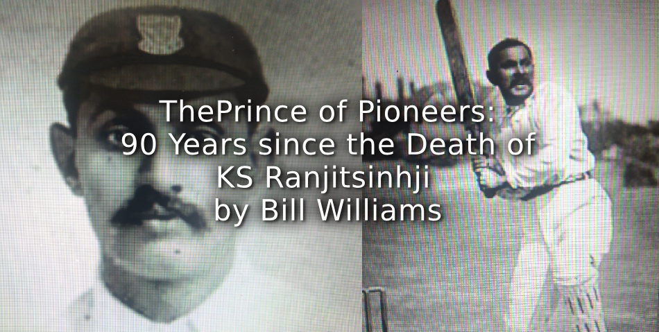 THE PRINCE OF PIONEERS: 90 YEARS SINCE THE DEATH OF K.S. RANJITSINHJI