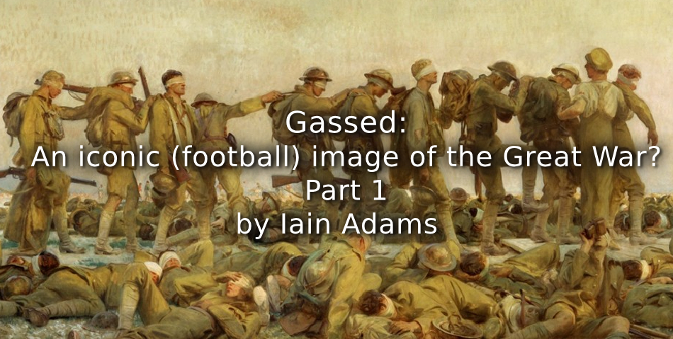 Gassed: <br>An iconic (football) image of the Great War?