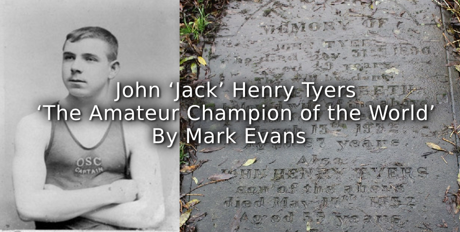 John ‘Jack’ Henry Tyers<br>‘The Amateur Champion of the World’