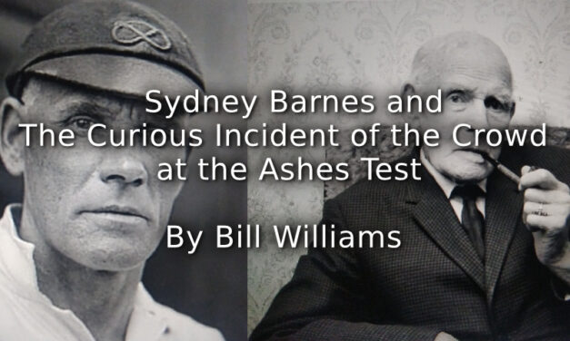  Sydney Barnes and<br>The Curious Incident of the Crowd at the Ashes Test