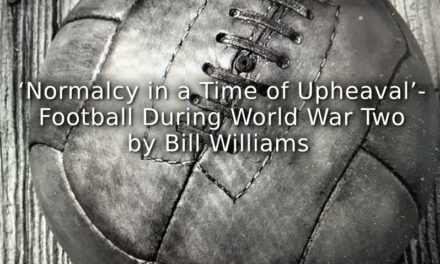‘Normalcy in a Time of Upheaval’- Football During World War Two