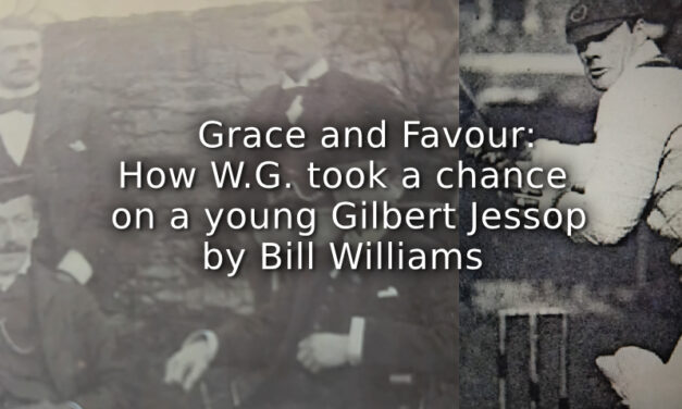    Grace and Favour: <br>How W.G. took a chance on a young Gilbert Jessop