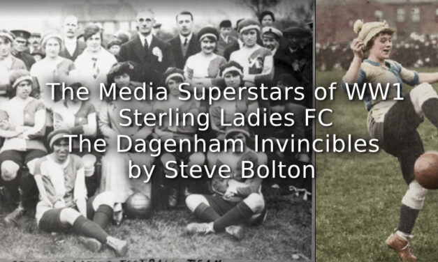 The Media Superstars of WW1<br>Sterling Ladies FC – The Dagenham Invincibles