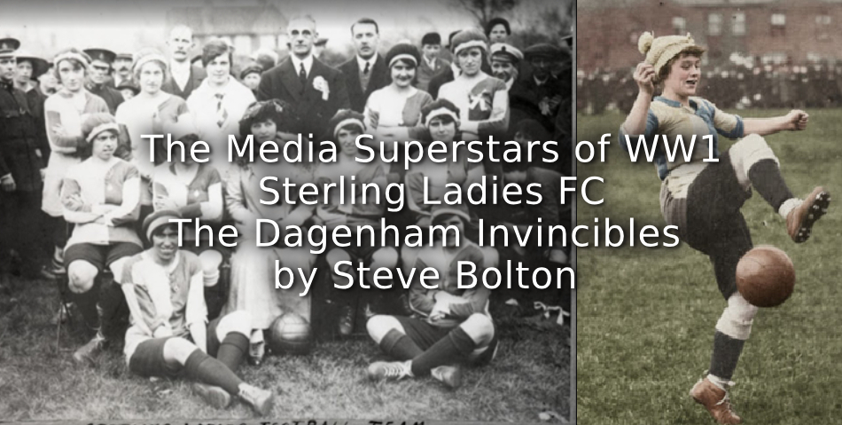 The Media Superstars of WW1<br>Sterling Ladies FC – The Dagenham Invincibles