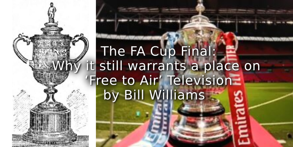 The FA Cup Final: <br>Why it still warrants a place on ‘Free to Air’ Television