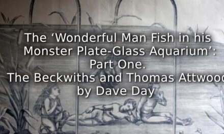 The ‘Wonderful Man Fish in his Monster Plate-Glass Aquarium’:<br>Part One. The Beckwiths and Thomas Attwood.