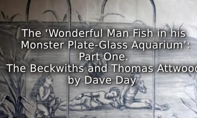 The ‘Wonderful Man Fish in his Monster Plate-Glass Aquarium’:<br>Part One. The Beckwiths and Thomas Attwood.